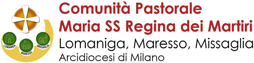 Comunità Pastorale Maria SS Regina dei Martiri. Lomaniga, Maresso, Missaglia Arcidiocesi di Milano